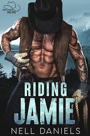 Riding Jamie: Second Chance Western Contemporary Romance by Nell Daniels, Nell Daniels