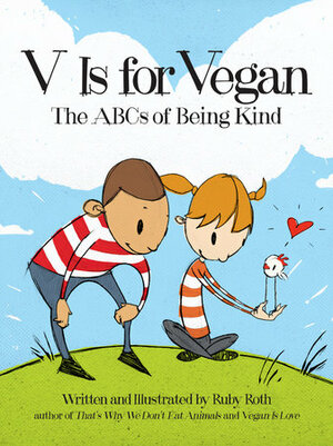 V Is for Vegan: The ABCs of Being Kind by Ruby Roth