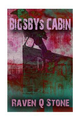 Bigsby's Cabin by Raven Q. Stone, John Anthony Davis