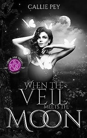 When the Veil Meets the Moon by Callie Pey, Callie Pey