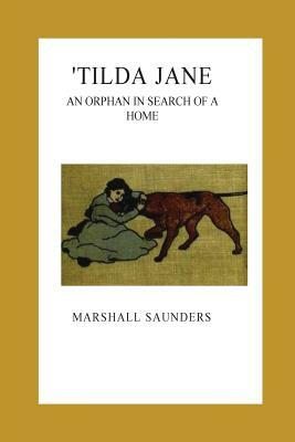'Tilda Jane. An Orphan in Search of a Home by Marshall Saunders