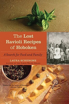 The Lost Ravioli Recipes of Hoboken: A Search for Food and Family by Laura Schenone
