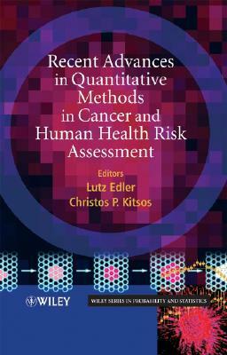 Recent Advances in Quantitative Methods in Cancer and Human Health Risk Assessment by 