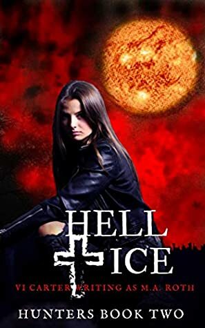 Hell & Ice by Vi Carter, M.A. Roth