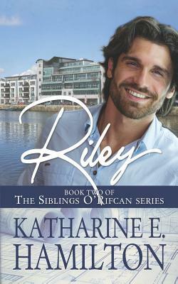 Riley: Book Two of the Siblings O'Rifcan Series by Katharine E. Hamilton