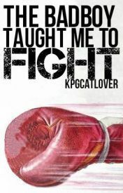 The Bad Boy Taught Me To Fight by Kay Godley (kpgcatlover)