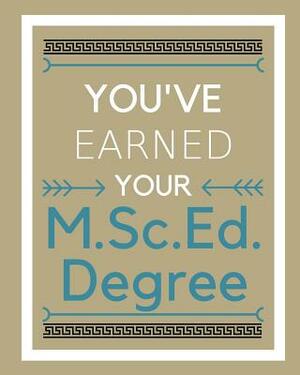 You've earned your M.Sc.Ed. Degree by Mike Murphy