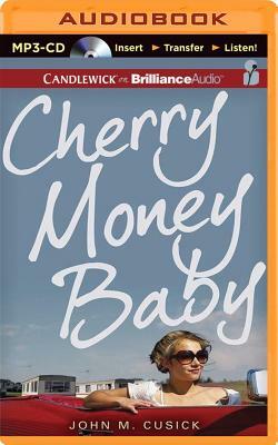 Cherry Money Baby by John M. Cusick