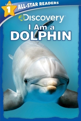 Discovery All Star Readers: I Am a Dolphin Level 1 by Lori C. Froeb