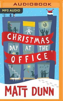 A Christmas Day at the Office by Matt Dunn