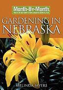 Month-By-Month Gardening in Nebraska by Melinda Myers