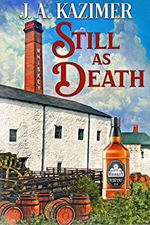 Still as Death A Lucky Whiskey Mystery by J.A. Kazimer