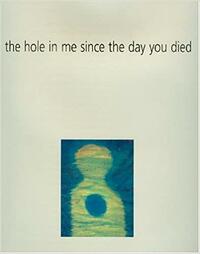 The Hole in Me Since Day You Died by David Labrim, David Labrum