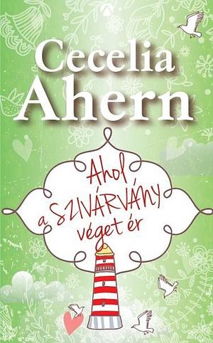 Ahol a szivárvány véget ér by Cecelia Ahern