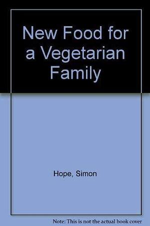 New Food for a Vegetarian Family by Simon Hope