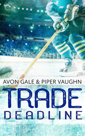 Trade Deadline by Piper Vaughn, Avon Gale