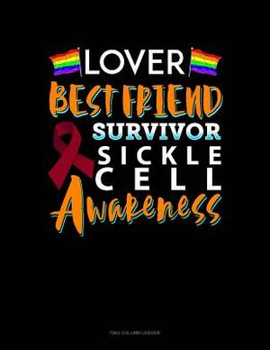 Lover, Best Friend, Survivor - Sickle Cell Awareness: Two Column Ledger by 