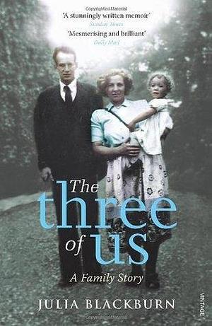 The Three of Us by Julia Blackburn, Julia Blackburn