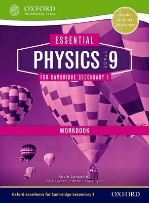 Essential Physics for Cambridge Secondary 1 Stage 9 Workbook by VIV Newman, Kevin Lancaster