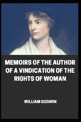 Memoirs of the Author of A Vindication Of The Rights Of Woman illustrated by William Godwin