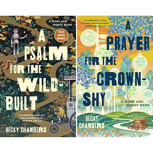 A Psalm for the Wild-Built (Monk & Robot, 1) and A Prayer for the Crown-Shy (Monk & Robot 2), Set of 2 Books by Becky Chambers