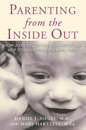 Parenting From the Inside Out by Mary Hartzell, Daniel J. Siegel