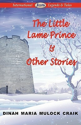 The Little Lame Prince & Other Stories by Dinah Maria Mulock Craik