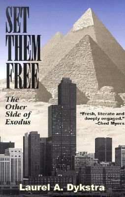Set Them Free: The Other Side of Exodus by Laurel Dykstra