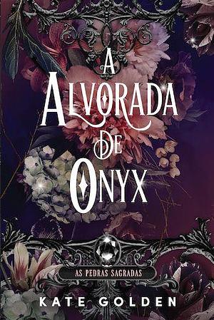 A Alvorada de Onix by Kate Golden, Kate Golden