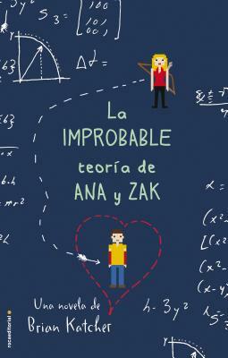 Improbable Teoria de Ana y Zak, La by Brian Katcher