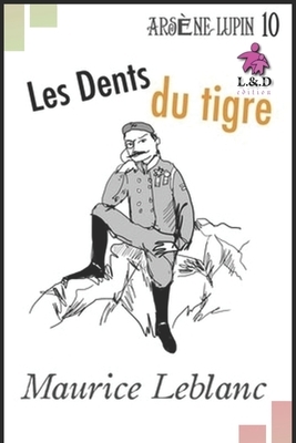 Les Dents du tigre: Arsène Lupin, Gentleman-Cambrioleur 10 by Maurice Leblanc