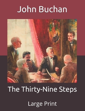 The Thirty-Nine Steps: Large Print by John Buchan