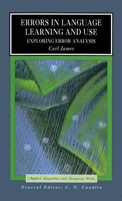 Errors in Language Learning and Use: Exploring Error Analysis by Carl James