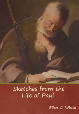 Sketches from the Life of Paul by Ellen G. White