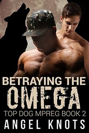 Betraying The Omega by Angel Knots