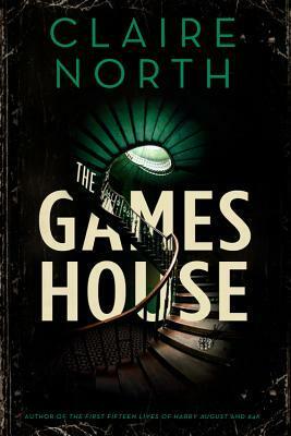 The Gameshouse by Claire North