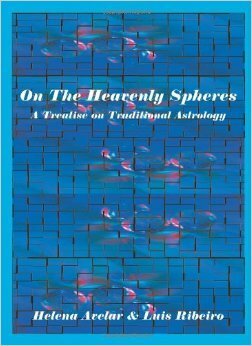 On the Heavenly Spheres: A Treatise on Traditional Astrology by Helena Avelar de Carvalho, Luís Campos Ribeiro
