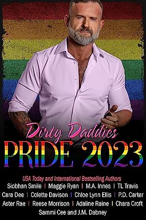 Dirty Daddies Pride 2023 by Cara Dee, Reese Morrison, P.D. Carter, Maggie Ryan, Sammi Cee, M.A. Innes, Chara Croft, Aster Rae, Siobhan Smile