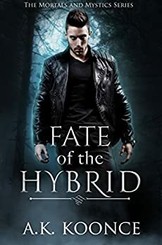 Fate of the Hybrid by A.K. Koonce