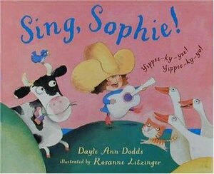 Sing, Sophie! by Dayle Ann Dodds, Rosanne Litzinger