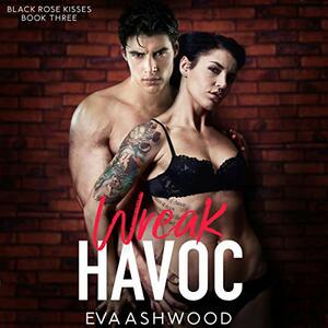 Wreak Havoc by Eva Ashwood