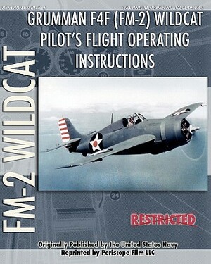 Grumman F4F (FM-2) Wildcat Pilot's Flight Operating Instructions by United States Navy