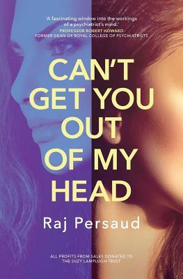 Can't Get You Out of My Head by Raj Persaud