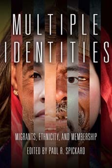Multiple Identities: Migrants, Ethnicity, and Membership by Paul Spickard