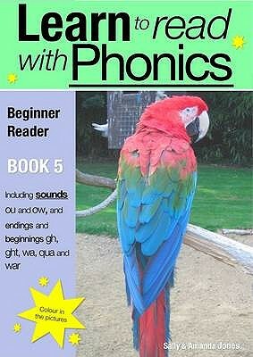 Learn to Read Rapidly with Phonics: Beginner Reader Book 5. A fun, colour in phonic reading scheme by Sally Jones, Amanda Jones