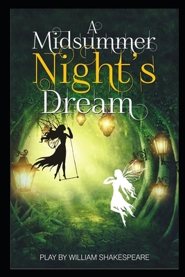 A Midsummer Night's Dream: Illustrator by William Shakespeare