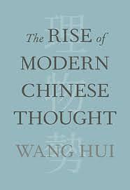 The Rise of Modern Chinese Thought by Hui Wang