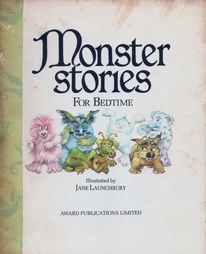 Monster Stories For Bedtime by Gina Stewart, Jane Launchbury, Deborah Tyler, Sally Sheringham, Sue Seddon, Philip Steele