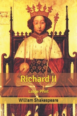 Richard II: Large Print by William Shakespeare