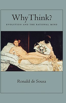 Why Think?: Evolution and the Rational Mind by Ronald de Sousa